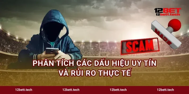 Phân tích các dấu hiệu uy tín và rủi ro thực tế