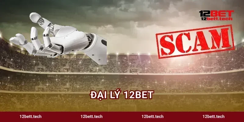 Đại Lý 12bet - Kiếm Tiền Hoa Hồng Không Lo Giới Hạn