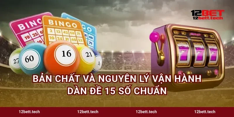 Bản chất và nguyên lý vận hành dàn đề 15 số chuẩn