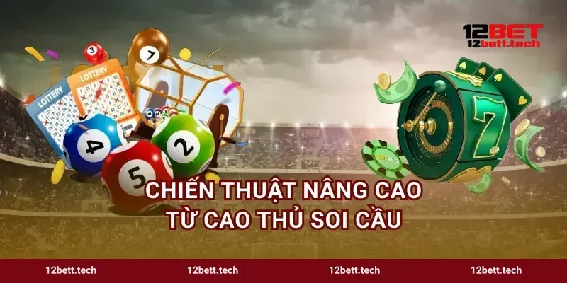 Chiến thuật nâng cao từ cao thủ soi cầu