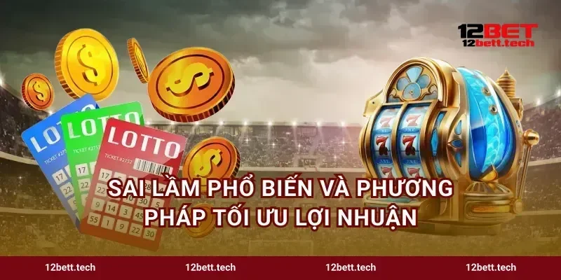 Sai lầm phổ biến và phương pháp tối ưu lợi nhuận