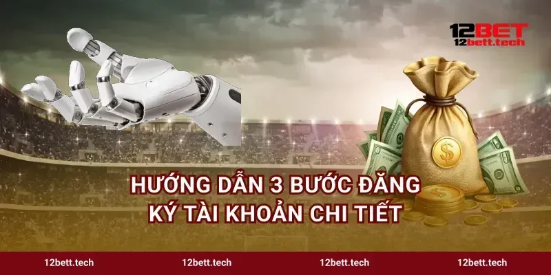 Hướng dẫn 3 bước đăng ký tài khoản chi tiết