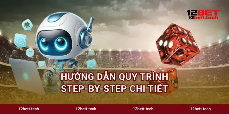 Hướng dẫn quy trình step-by-step chi tiết