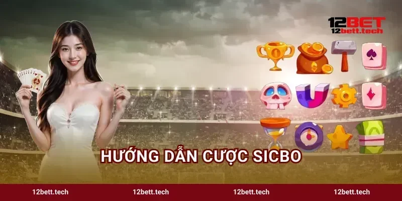 Hướng Dẫn Cược Sicbo Cẩm Nang Bắt Cầu Bất Bại Tại 12BET