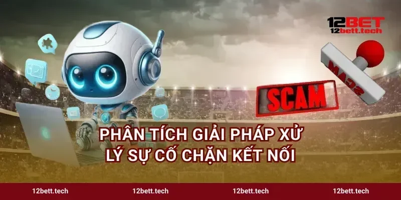 Phân tích giải pháp xử lý sự cố chặn kết nối