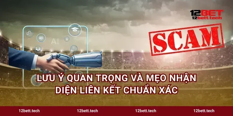 Lưu ý quan trọng và mẹo nhận diện liên kết chuẩn xác