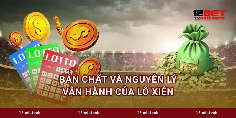 Bản chất và nguyên lý vận hành của lô xiên