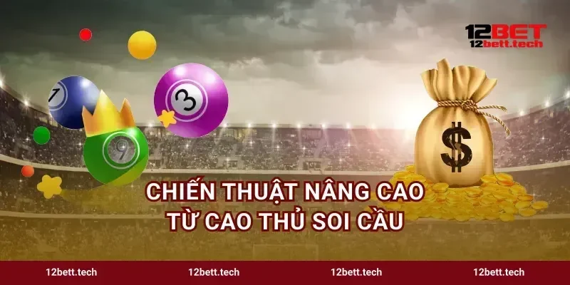 Chiến thuật nâng cao từ cao thủ soi cầu