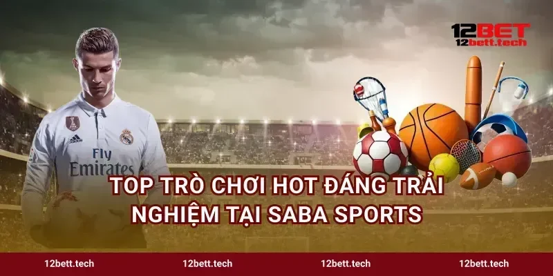 Top trò chơi hot đáng trải nghiệm tại SABA Sports