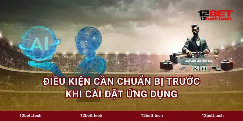 Điều kiện cần chuẩn bị trước khi cài đặt ứng dụng