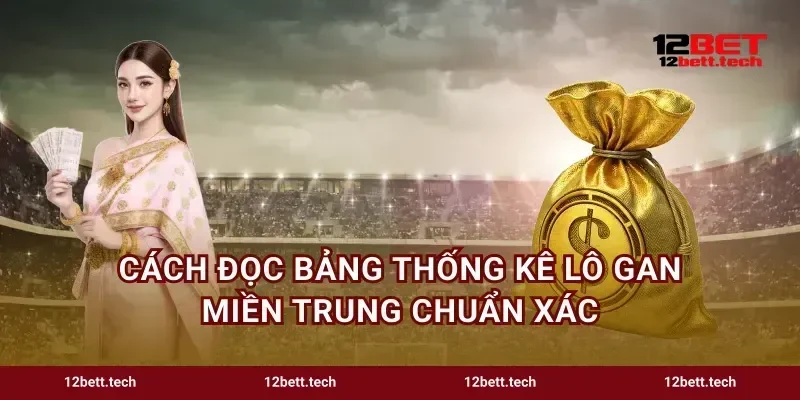 Cách đọc bảng thống kê lô gan miền Trung chuẩn xác