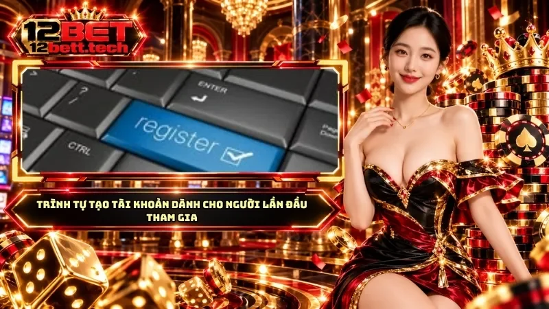 Trình tự tạo tài khoản dành cho người lần đầu tham gia