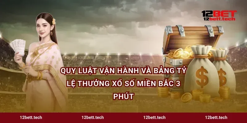 Quy luật vận hành và bảng tỷ lệ thưởng xổ số miền Bắc 3 phút