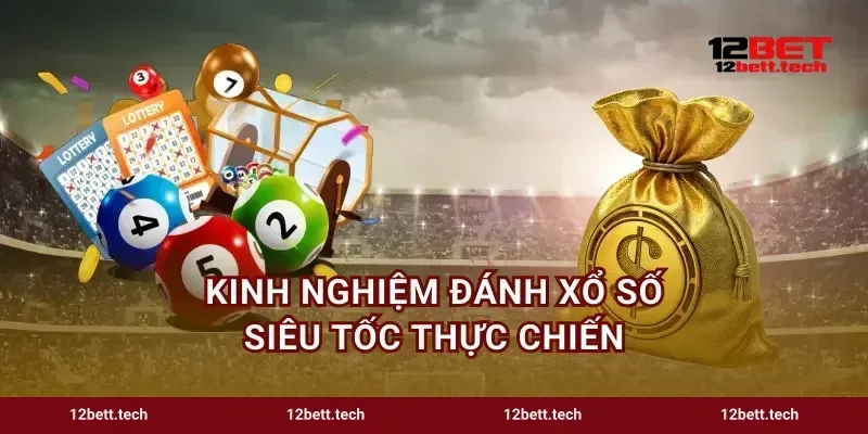 Kinh nghiệm đánh xổ số siêu tốc thực chiến